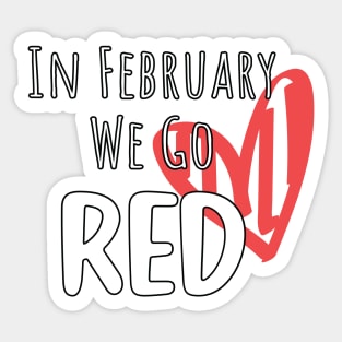 In February We Go Red - Cute Heart Disease Awareness - American Women Heart Disease Awareness Sticker